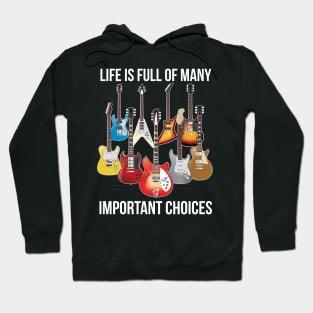 Life is Full of Important Choices - Electric Guitars Hoodie